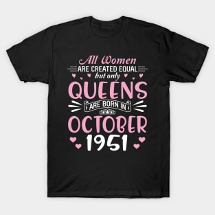 Happy Birthday 69 Years Old To All Women Are Created Equal But Only Queens Are Born In October 1951 T-Shirt